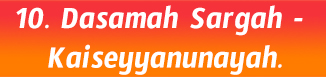 10. Dasamah Sargah- Kaiseyyanunayah.